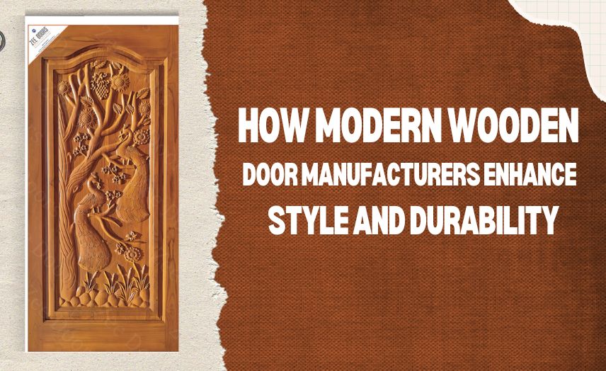 How Modern Wooden Door Manufacturers Enhance Style and Durability
