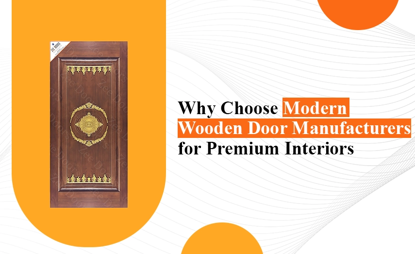 Why Choose Modern Wooden Door Manufacturers for Premium Interiors